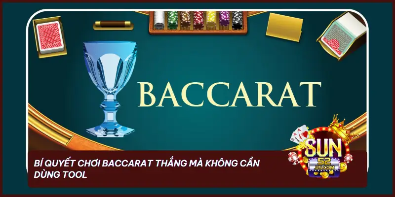 SUN52 Giới Thiệu Về Các Tool Baccarat Đang Hot Hiện Nay 3 Bí quyết chơi Baccarat thắng mà không cần dùng tool