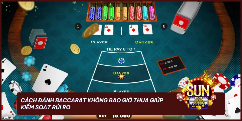 SUN52 Hướng Dẫn Cách Đánh Baccarat Không Bao Giờ Thua 2 Cách đánh Baccarat không bao giờ thua giúp kiểm soát rủi ro