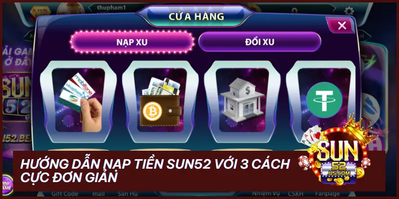 Hướng Dẫn Nạp Tiền SUN52 - Với 3 Cách Cực Đơn Giản 2 hướng dẫn nạp tiền SUN52
