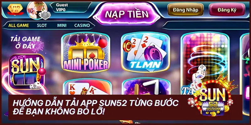 Hướng Dẫn Tải App SUN52 - Từng Bước Để Bạn Không Bỏ Lỡ! 10 hướng dẫn tải app SUN52