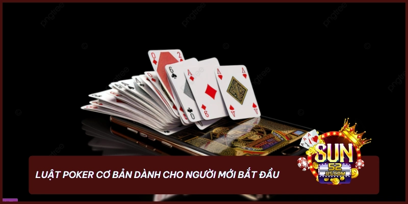 Nắm Chắc Luật Poker - Bí Quyết Tạo Nên Những Thế Bài Mạnh 1 Thành công trong Poker bắt đầu từ việc hiểu rõ luật Poker