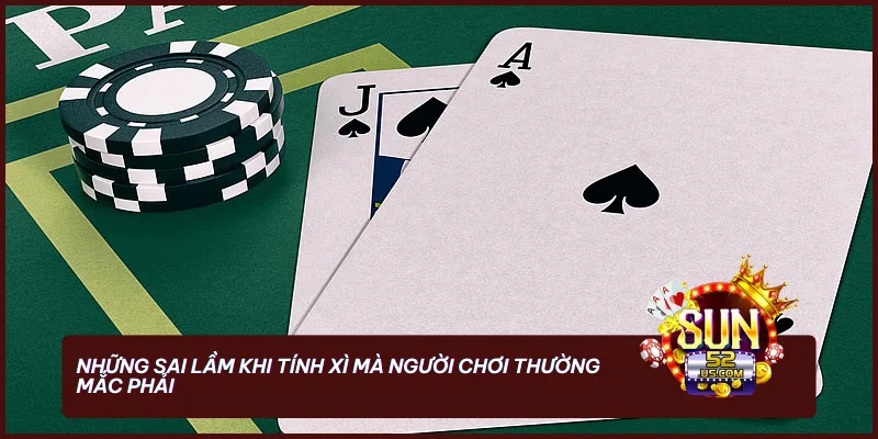 Cách Tính Xì Trong Xì Dách Nắm Trọn Phần Thắng 3 Người chơi cần tránh những sai lầm khi tính xì