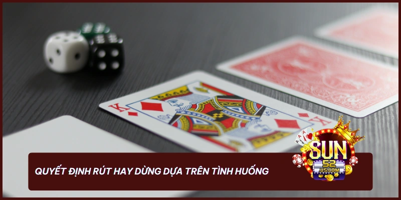 Học Cách Chơi Xì Dách Luôn Thắng Trong Mỗi Bàn Chơi 2 Xem xét hành động rút hay dừng bài