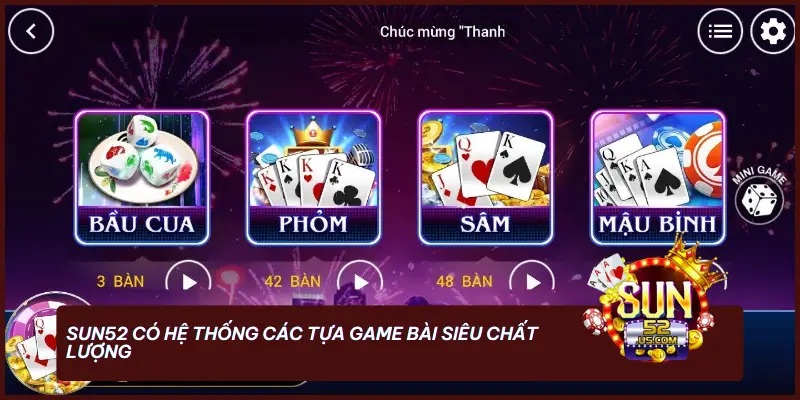 Game Bài - SUN52, Nơi Hội Tụ Những Siêu Phẩm Đổi Thưởng 3 SUN52 có hệ thống các tựa game bài siêu chất lượng