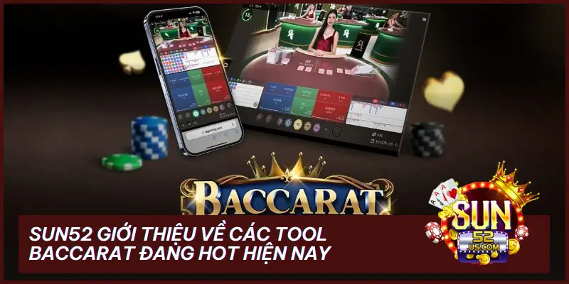 SUN52 Giới Thiệu Về Các Tool Baccarat Đang Hot Hiện Nay 8 tool baccarat