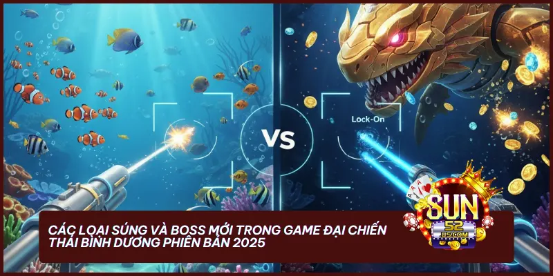 Đại Chiến Thái Bình Dương Sun52: Kỷ Nguyên Săn Cá 4.0 Đẳng Cấp 2025 2 Hệ thống vũ khí tối tân và các loài Boss mới được cập nhật giúp tăng cơ hội nổ hũ cực lớn trên sun52 club